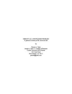 OBESITY AS A KNOWLEDGE PROBLEM A political economy of the American diet by Patrick A. Testa Joseph A. Butt, S.J. College of Business Loyola University New Orleans