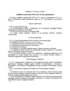 VKorm. rendelet a külföldre utazásról szóló 1998. évi XII. törvény végrehajtásáról A Kormány a külföldre utazásról szóló 1998. évi XII. törvény (a továbbiakban: Utv.) 41. §ának