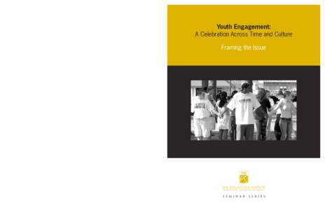 Youth Engagement: A Celebration Across Time and Culture Framing the Issue An Agenda for Change Without the active engagement of young