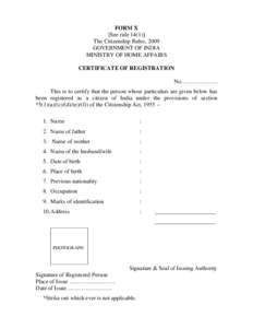 FORM X [See rule[removed]The Citizenship Rules, 2009 GOVERNMENT OF INDIA MINISTRY OF HOME AFFAIRS CERTIFICATE OF REGISTRATION