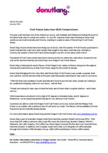 MEDIA RELEASE January 2014 Fruit Freeze Sales Soar With Temperatures The past week has been one of the hottest on record, with Adelaide and Melbourne feeling the brunt of the latest heat wave to sweep the country. To coo