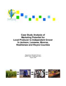 Case Study Analysis of Marketing Potential for Local Producer to Independent Grocer In Jackson, Lenawee, Monroe, Washtenaw and Wayne Counties