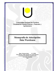 Universidad Nacional del Nordeste Facultad de Ciencias Exactas y Naturales y Agrimensura Monografía de Adscripción: Data Warehouse