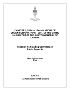 CHAPTER 6, SPECIAL EXAMINATIONS OF CROWN CORPORATIONS – 2011, OF THE SPRING 2012 REPORT OF THE AUDITOR GENERAL OF CANADA  Report of the Standing Committee on