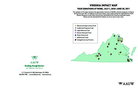 Virginia impact map Your Donations at Work, jUly 1, 2010–June 30, 2011 The symbols on this map represent the approximate locations of AAUW’s national programs in Virginia during fiscal year[removed]In addition to this 