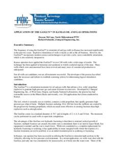 APPLICATION OF THE GASGUN™ IN KANSAS OIL AND GAS OPERATIONS Dwayne McCune, North Midcontinent PTTC Richard Schmidt, J Integral Engineering, Inc. Executive Summary The frequency of using the GasGun™ to stimulate oil a