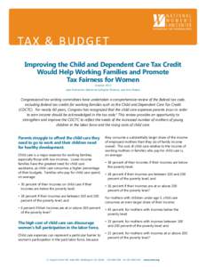 T A X & B U D G E T • F a c t s h eet  TAX & B U DG E T Improving the Child and Dependent Care Tax Credit Would Help Working Families and Promote Tax Fairness for Women