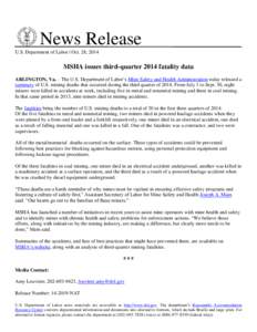 News Release U.S. Department of Labor | Oct. 28, 2014 MSHA issues third-quarter 2014 fatality data ARLINGTON, Va. – The U.S. Department of Labor’s Mine Safety and Health Administration today released a summary of U.S