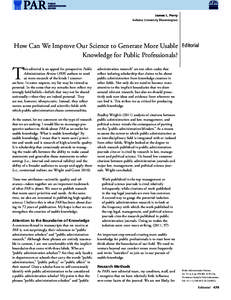 James L. Perry Indiana University Bloomington How Can We Improve Our Science to Generate More Usable Knowledge for Public Professionals?