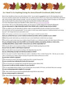 Do I Need To Do Anything During the Annual Benefit Enrollment (ABE) Period? Most of your benefits you have now will continue inYou do need to re-enroll each year for Flex Spending Accounts. If you are currently co