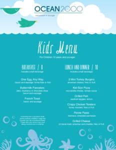 Kids Menu For Children 10 years and younger BREAKFAST / 8  includes small beverage