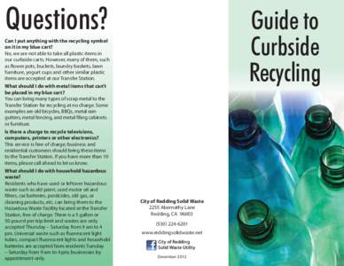 Questions? Can I put anything with the recycling symbol on it in my blue cart? No, we are not able to take all plastic items in our curbside carts. However, many of them, such as flower pots, buckets, laundry baskets, la