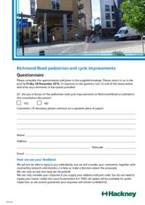 Richmond Road pedestrian and cycle improvements Questionnaire Please complete the questionnaire and place in the supplied envelope. Please return to us in the post by Friday 28 November[removed]In response to the question,