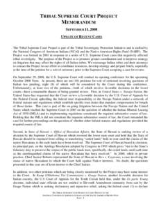 TRIBAL SUPREME COURT PROJECT MEMORANDUM SEPTEMBER 11, 2008 UPDATE OF RECENT CASES The Tribal Supreme Court Project is part of the Tribal Sovereignty Protection Initiative and is staffed by the National Congress of Americ