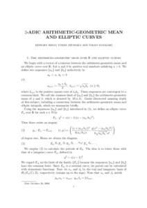2-ADIC ARITHMETIC-GEOMETRIC MEAN AND ELLIPTIC CURVES KENSAKU KINJO, YUKEN MIYASAKA AND TAKAO YAMAZAKI 1. The arithmetic-geometric mean over R and elliptic curves We begin with a review of a relation between the arithmeti