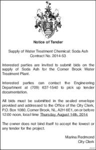 Notice of Tender Supply of Water Treatment Chemical: Soda Ash Contract No[removed]Interested parties are invited to submit bids on the supply of Soda Ash for the Corner Brook Water Treatment Plant.