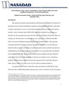 State Substance Abuse Agency and Substance Abuse Program Efforts Towards Healthcare Integration: An Environmental Scan National Association of State Alcohol and Drug Abuse Directors, Inc.1 September 2011 Introduction The