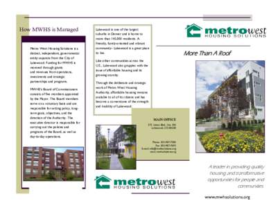 How MWHS is Managed  Metro West Housing Solutions is a distinct, independent, governmental entity separate from the City of Lakewood. Funding for MWHS is