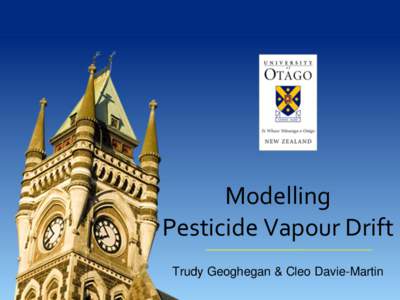 Modelling Pesticide Vapour Drift Trudy Geoghegan & Cleo Davie-Martin vapour drift volatilisation