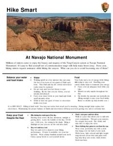 Hike Smart  At Navajo National Monument Millions of visitors come to enjoy the beauty and majesty of the Tsegi Canyon system at Navajo National Monument. It’s easy to find yourself out of communication range with help 