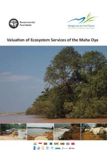 Valuation of Ecosystem Services of the Maha Oya  Valuation of Ecosystem Services of the Maha Oya December 2011 Authors: Manishka De Mel and Chamila Weerathunghe