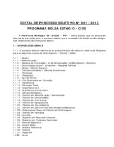 EDITAL DE PROCESSO SELETIVO Nº [removed]PROGRAMA BOLSA ESTÁGIO - CIEE A Prefeitura Municipal de Ibirubá – PMI - torna público que se encontram abertas às inscrições para o processo seletivo para concessão de b