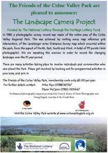 The Friends of the Colne Valley Park are pleased to announce: The Landscape Camera Project Funded by The National Lottery through the Heritage Lottery Fund. In 1982 a photographic survey record was made of the entire are