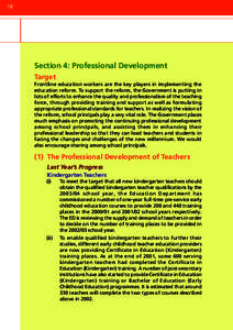 18  Section 4: Professional Development Target Frontline education workers are the key players in implementing the education reform. To support the reform, the Government is putting in