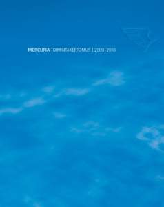 MERCURIA TOIMINTAKERTOMUS | 2009–2010  MERCURIAn visio 2000+ MERCURIA on haluttu ja arvostettu kaupallisen alan kouluttaja.  MERCURIAn toiminta-ajatus