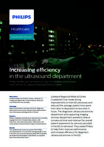 Healthcare Transformation Services Increasing efficiency in the ultrasound department Philips Healthcare Transformation Services enables performance