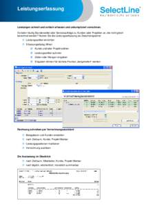 Leistungserfassung  Leistungen schnell und einfach erfassen und unkompliziert verrechnen. Es fallen häufig Stundenzettel oder Serviceaufträge zu Kunden oder Projekten an, die nicht gleich berechnet werden? Nutzen Sie d