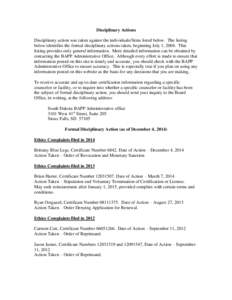 Disciplinary Actions Disciplinary action was taken against the individuals/firms listed below. The listing below identifies the formal disciplinary actions taken, beginning July 1, 2004. This listing provides only genera