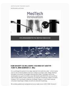 MedTech Innovation - Nyhedsbrev maj 2016 View this email in your browser NYE ARRANGEMENTER FRA MEDTECH INNOVATION