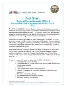 Fact Sheet Regional Energy Networks (RENs) & Community Choice Aggregators (CCAs[removed]The CPUC, in its[removed]Portfolio Guidance Decision, invited local governments to collaborate and submit proposals for a new 