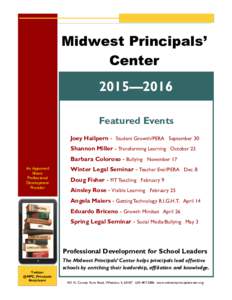 Midwest Principals’ Center 2015—2016 Featured Events Joey Hailpern - Student Growth/PERA September 30 Shannon Miller - Transforming Learning October 22