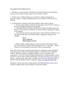 INCLEMENT WEATHER POLICY 1. The Rector or, in the absence of the Rector, the Senior Warden, has the authority to cancel services of Holy Eucharist in the event of inclement weather.