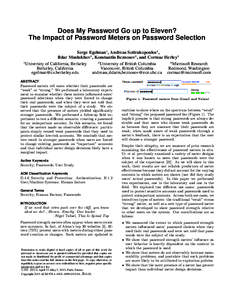 Does My Password Go up to Eleven? The Impact of Password Meters on Password Selection Serge Egelman1 , Andreas Sotirakopoulos2 , Ildar Muslukhov2 , Konstantin Beznosov2 , and Cormac Herley3 1 2