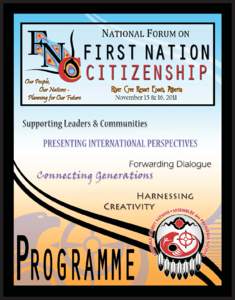 November 15 &16, 2011  River Cree Resort - Enoch, Alberta MESSAGE FROM NATIONAL CHIEF SHAWN A-IN-CHUT ATLEO Welcome to the National Forum on First Nation Citizenship at the wonderful