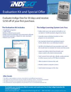Evaluation Kit and Special Offer Evaluate Indigo free for 30 days and receive $250 off of your first purchase. The Evaluation Kit includes: • •