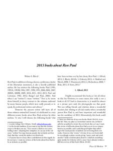 2013 books about Ron Paul Walter E. Block1 have been written not by, but about, Ron Paul: 1. Alford, 2013; 2. Block, 2012A; 3. Doherty, 2012; 4. Haddad and Ron Paul, in addition to being a doctor, a politician, a leader 