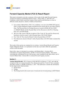 Forward Capacity Market (FCA 9) Result Report This report is intended to provide a summary of the results for the ninth Forward Capacity Auction for Capacity Commitment Period of June 1, 2018 to May 31, 2019 (FCA 9). Con