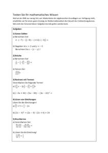 Testen Sie Ihr mathematisches Wissen Weil an der BMS nur wenig Zeit zum Wiederholen der algebraischen Grundlagen zur Verfügung steht, empfehlen wir für einen guten Einstieg ins Mathematikstudium den Besuch des Vorberei