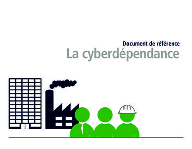 Document de référence  La cyberdépendance Table des matières Introduction________________________________________________ 2