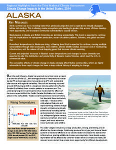 Regional Highlights from the Third National Climate Assessment Climate Change Impacts in the United States, 2014 ALASKA Key Messages Arctic summer sea ice is receding faster than previously projected and is expected to v