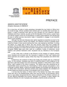 PREFACE AMADOU-MAHTAR M’BOW Director-General of UNESCO For a long time, all kinds of myths prejudices concealed the true history of Africa from the world at large. African societies were looked upon as societies that c