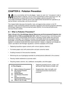 CHAPTER 6: Pollution Prevention  M ost of us are familiar with the old adages: “waste not, want not;” “one person’s trash is another person’s treasure;” and “an ounce of prevention is worth a pound of cure.