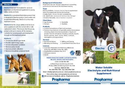 Electro G Electro G has been formulated for use as an Electrolyte and Nutritional Supplement in young calves, lambs and foals. Electro G is a powdered Electrolyte product that is designed to dissolve quickly in warm wate