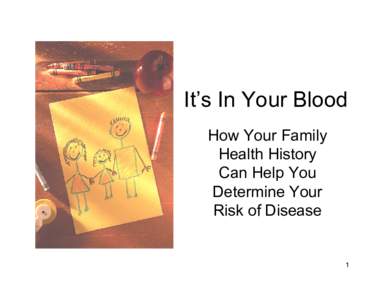 It’s In Your Blood How Your Family Health History Can Help You Determine Your Risk of Disease