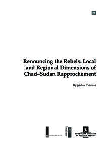 25  Renouncing the Rebels: Local and Regional Dimensions of Chad–Sudan Rapprochement By Jérôme Tubiana