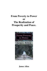 From Poverty to Power or The Realization of Prosperity and Peace.  James Allen